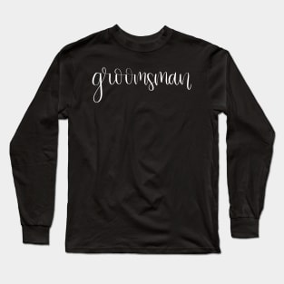 Groomsman Gift - White Script Lettering Long Sleeve T-Shirt